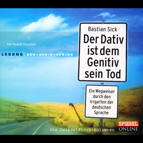 Beispielbild fr Der Dativ ist dem Genitiv sein Tod. Folge 1: Ein Wegweiser durch den Irrgarten der deutschen Sprache. Die Zwiebelfisch-Kolumnen zum Verkauf von medimops