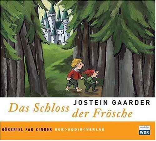 Das Schloss der Frösche. CD: Hörspiel für Kinder - Gaarder, Jostein