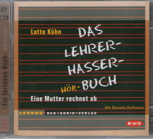 Stock image for Das Lehrerhasser-Hrbuch, 2 Audio-CDs, Eine Mutter rechnet ab for sale by medimops