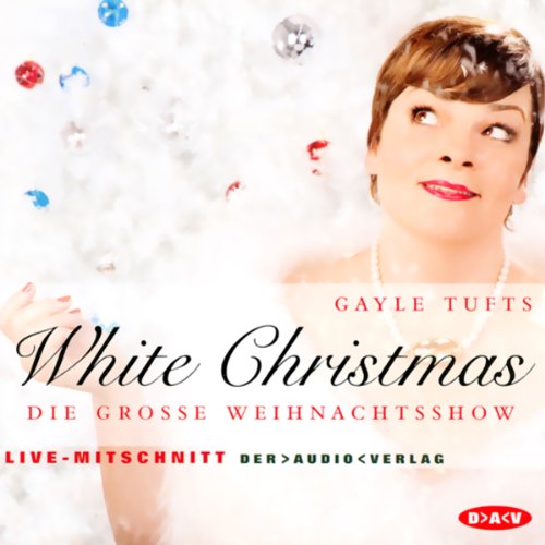 Beispielbild fr White Christmas. CD: Die grosse Weihnachtsshow mit Gayle Tufts zum Verkauf von medimops