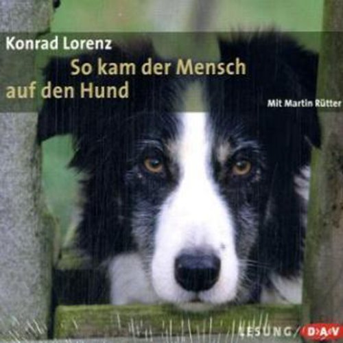 So kam der Mensch auf den Hund - Lorenz, Konrad