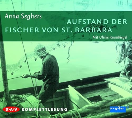 Aufstand der Fischer von St. Barbara: Ungekürzte Lesung ( 3 CDs): Ungekürzte Lesung ( 3 CDs), Lesung Ungekürzte Lesung ( 3 CDs) - Seghers, Anna, Matthias Thalheim und Ulrike Krumbiegel