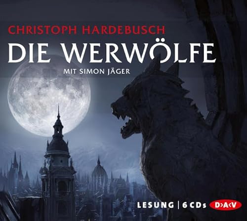 Die Werwölfe, 6 Audio-CDs - Christoph Hardebusch