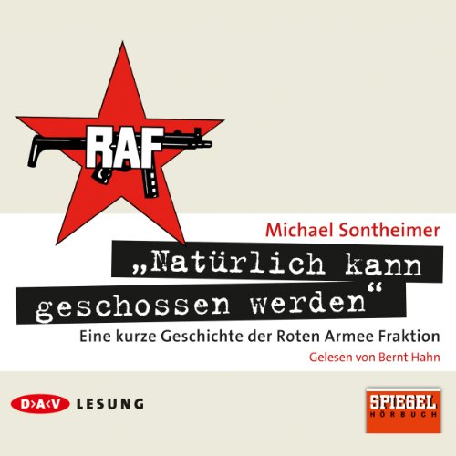 Stock image for Natrlich kann geschossen werden": Ein kurze Geschichte der Roten Armee Fraktion, 3 Audio-CDs for sale by medimops