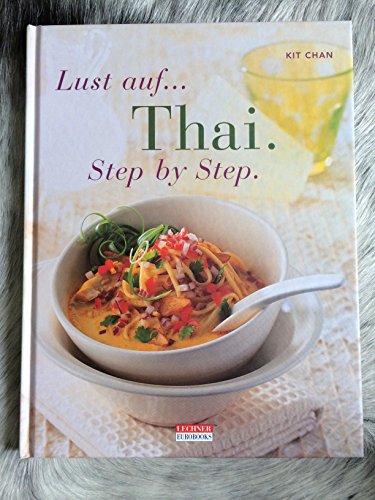 Beispielbild fr Lust auf Thai. Step by Step. Entdecken Sie die Geheimnisse einer exotischen Kche zum Verkauf von medimops