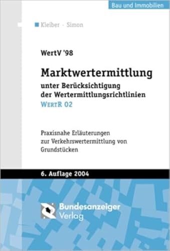 Stock image for WertV 98 Marktwertermittlung unter Bercksichtigung der Wertermittlungsrichtlinien WertR 02: Praxisnahe Erluterungen zur Verkehrswertermittlung von Grundstcken (Gebundene Ausgabe) Architektur Architekten Wolfgang Kleiber (Autor), Jrgen Simon (Autor) for sale by BUCHSERVICE / ANTIQUARIAT Lars Lutzer