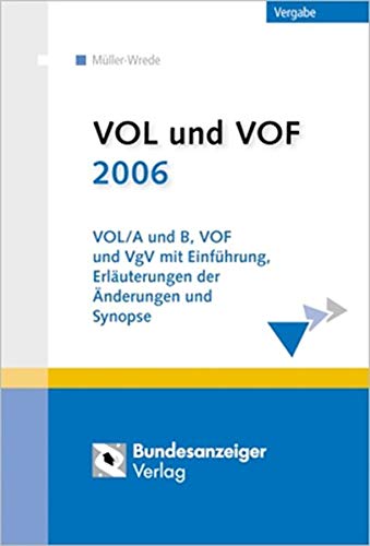 VOL und VOF 2006: VOL/A und B, VOF und VgV mit Einführung, Erläuterungen und Synopse - Müller-Wrede, Malte