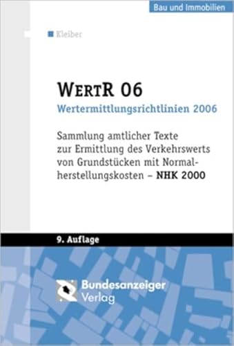 Beispielbild fr WertR 06 - Wertermittlungsrichtlinien 2006: Sammlung amtlicher Texte zur Ermittlung des Verkehrswerts von Grundstcken mit Normalherstellungskosten - NHK 2000 Grundstcksbewertung Verwaltungsrecht Verfassungsprozessrecht Verkehrswert Wertermittler Baupreisinde Diskontierungsfaktor Instandsetzungs- und Modernisierungskosten Wolfgang Kleiber Steuern ffentliches Recht zum Verkauf von BUCHSERVICE / ANTIQUARIAT Lars Lutzer