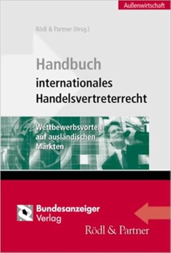 Beispielbild fr Handbuch internationales Handelsvertreterrecht: Wettbewerbsvorteil auf auslndischen Mrkten. Inkl. die 100 wichtigsten Urteile, Adressen und Tipps zum Verkauf von medimops