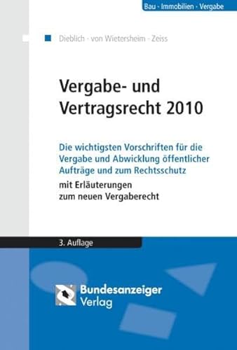 Stock image for Vergabe- und Vertragsrecht 2010 Die wichtigsten Vorschriften fr die Vergabe und Abwicklung ffentlicher Auftrge und zum Rechtsschutz mit Erluterungen zum neuen Vergaberecht for sale by Buchpark