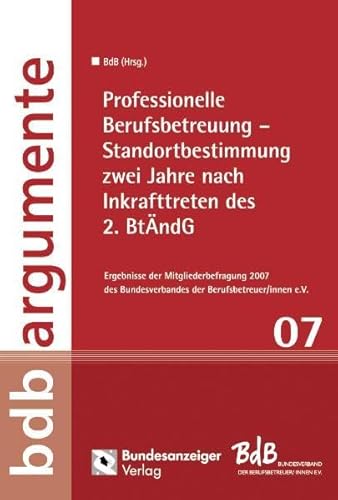 Stock image for Professionelle Berufsbetreuung - Standortbestimmung zwei Jahre nach Inkrafttreten des 2. BtndG: Ergebnisse der Mitgliederbefragung 2007 des . Berufsbetreuer/innen e.V. (BdB - Argumente) for sale by medimops