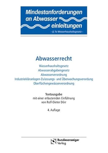 Beispielbild fr Abwasserrecht : Wasserhaushaltsgesetz / Abwasserabgabengesetz / Abwasserverordnung / Industrieklranlagen-Zulassungs- und berwachungsverordnung / Oberflchengewsserverordnung. Textausgabe mit einer erluternden Ei zum Verkauf von Buchpark