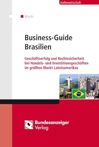 Beispielbild fr Business-Guide Brasilien: Geschftserfolg und Rechtssicherheit bei Handels- und Investitionsgeschften im grten Markt Lateinamerikas zum Verkauf von medimops