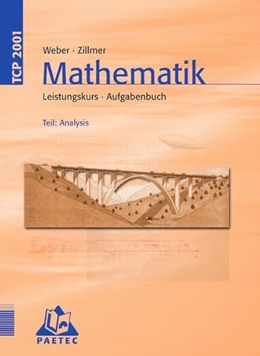 Stock image for TCP 2001, Mathematik Leistungskurs, Teil: Analysis: Funktionen, Beweisverfahren, Zahlenfolgen, Grenzwert und Stetigkeit. Theoria Cum Praxi 2001. Aufgabenbuch Gymnasiale Oberstufe for sale by medimops