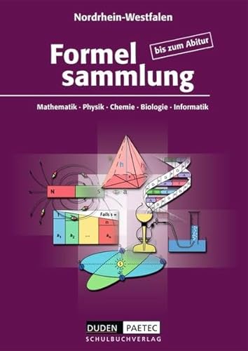 Stock image for Duden Formelsammlung bis zum Abitur - Mathematik - Physik - Astronomie - Chemie - Biologie - Informatik: Ausgabe fr Nordrhein-Westfalen for sale by medimops
