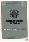 Stock image for Bundeswehrreform--Reform der Bundeswehr: deutsche Militrpolitik und Bundeswehr am Beginn des neuen Jahrhunderts (= Beitrge zur Militrgeschichte und Militrpolitik 3) for sale by Bernhard Kiewel Rare Books