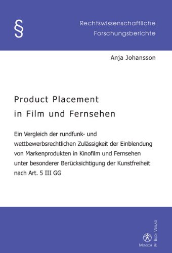 9783898201704: Product Placement in Film und Fernsehen: Ein Vergleich der rundfunk- und wettbewerbsrechtlichen Zulssigkeit der Einblendung von Markenprodukten in ... nach Art. 5 III GG (Livre en allemand)