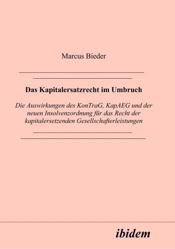 Imagen de archivo de Das Kapitalersatzrecht im Umbruch: Die Auswirkungen des KonTraG, KapAEG und der neuen Insolvenzordnung fuer das Recht der kapitalersetzenden Gesellschafterleistungen a la venta por Revaluation Books