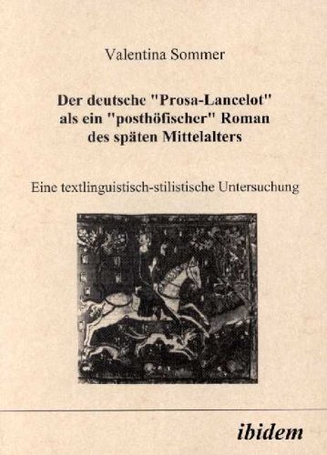 Stock image for Der Deutsche Prosa-Lancelot als ein Posthoefischer Roman des Spaeten Mittelalters: Eine textlinguistisch-stilistische Untersuchung for sale by Revaluation Books