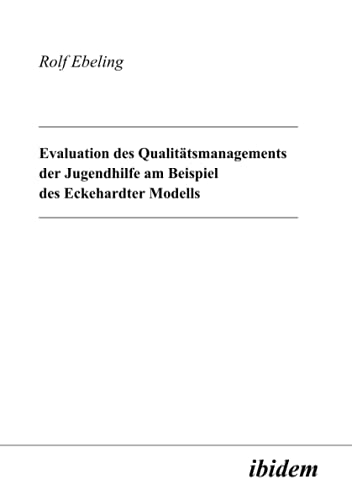 Evaluation des QualitÃ¤tsmanagements der Jugendhilfe am Beispiel des Eckehardter Modells (German Edition) (9783898211055) by Ebeling, Rolf
