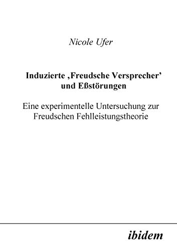 9783898211116: Induzierte "Freudsche Versprecher" und Essstrungen: Eine experimentelle Untersuchung zur Freudschen Fehlleistungstheorie (German Edition)