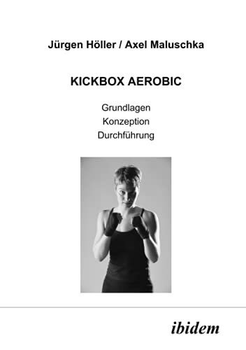 Beispielbild fr Kickbox Aerobic. Grundlagen, Konzeption, Durchfhrung. zum Verkauf von medimops