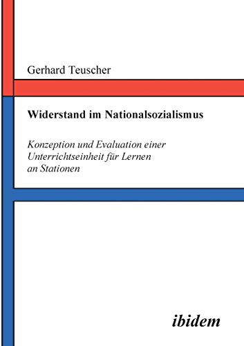 9783898212205: Widerstand im Nationalsozialismus: Konzeption und Evaluation einer Unterrichtseinheit fr Lernen an Stationen