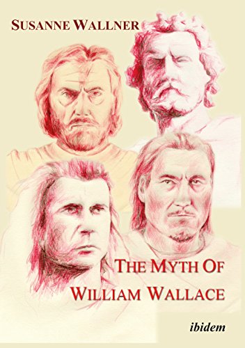 9783898212694: The Myth of William Wallace. A study of the national hero's impact on Scottish history, literature and modern politics