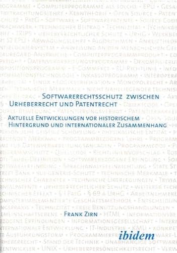 9783898213400: Softwarerechtsschutz Zwischen Urheberrecht und Patentrecht: Aktuelle Entwicklungen vor Historischem Hintergrund und Internationaler Zusammenhang