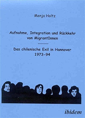 Stock image for Aufnahme, Integration und Rueckkehr von MigrantInnen: Das chilenische Exil in Hannover 1973-94 for sale by Revaluation Books