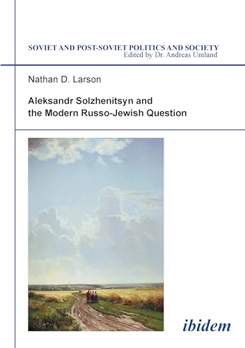 9783898214834: Aleksandr Solzhenitsyn and the Modern Russo-Jewish Question (Soviet and Post-Soviet Politics and Society 14) (English and Russian Edition)