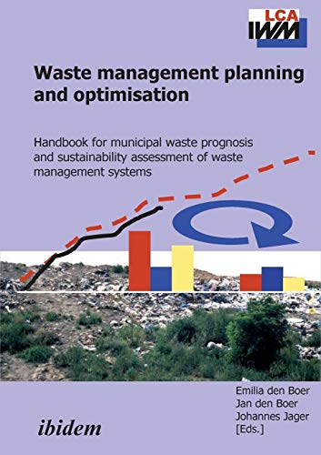 Stock image for Waste Management Planning and Optimisation: Handbook for Municipal Waste Prognosis and Sustainability Assessment of Waste Management Systems for sale by Anybook.com