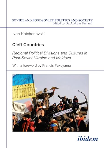 9783898215589: Cleft Countries: Regional Political Divisions and Cultures in Post-Soviet Ukraine and Moldova (Soviet and Post-Soviet Politics and Society 33)