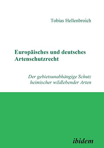 Imagen de archivo de Europaisches und deutsches Artenschutzrecht. Der gebietsunabhangige Schutz heimischer wildlebender Arten a la venta por Chiron Media