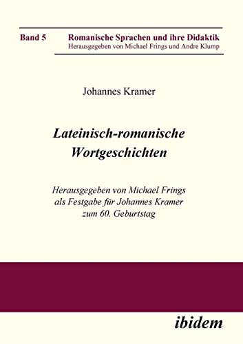 Lateinisch-romanische Wortgeschichten: Herausgegeben von Michael Frings als Festgabe fÃ¼r Johannes Kramer zum 60. Geburtstag (Romanische Sprachen und ihre Didaktik) (German Edition) (9783898216609) by Kramer, Johannes