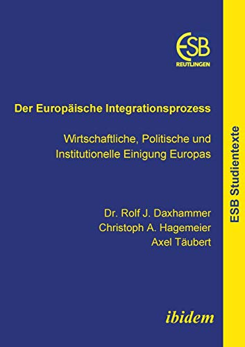 9783898217002: Der Europische Integrationsprozess: Wirtschaftliche, Politische und Institutionelle Einigung Europas: Volume 38 (Schriftenreihe des ESB Research Institute)