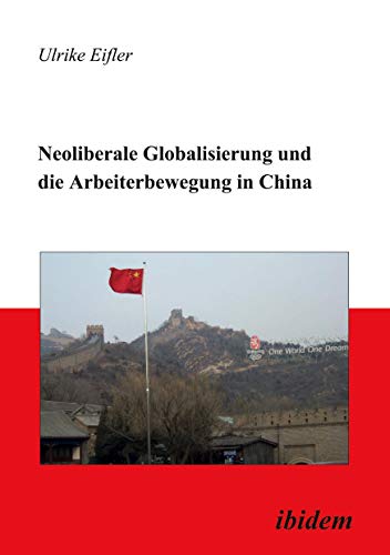 9783898217484: Neoliberale Globalisierung und die Arbeiterbewegung in China