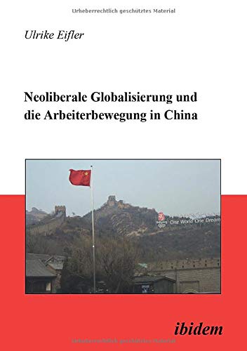 Stock image for Neoliberale Globalisierung und die Arbeiterbewegung in China for sale by medimops