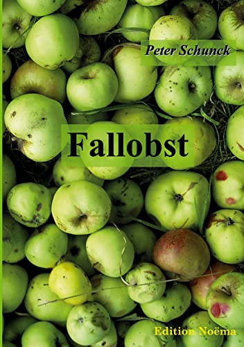 Fallobst: Erkenntnisse und Erinnerungen (Edition Noema) (German Edition) (9783898217606) by Schunck, Peter