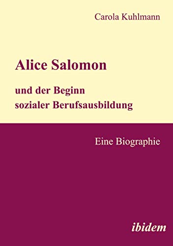 9783898217910: Alice Salomon und der Beginn sozialer Berufsausbildung: Eine Biographie (German Edition)