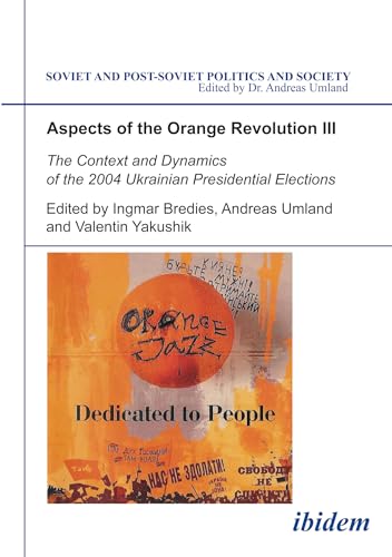 9783898218030: Aspects of the Orange Revolution: The Context and Dynamics of the 2004 Ukrainian Presidential Elections: 3