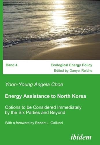 9783898218382: Energy Assistance to North Korea: Options to be Considered Immediately by the Six Parties and Beyond. With a foreword by Robert L. Gallucci