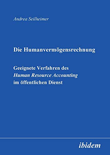 Stock image for Die Humanvermgensrechnung. Geeignete Verfahren des Human Resource Accounting im ffentlichen Dienst: Geeignete Verfahren des Human Resource Accounting im ffentlichen Dienst (German Edition) for sale by Lucky's Textbooks