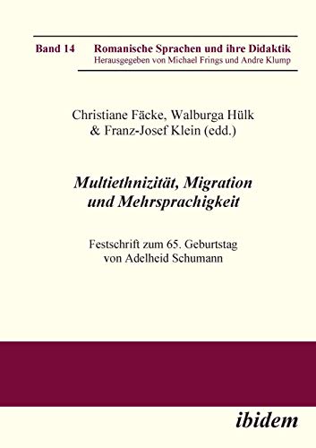 9783898218481: Multiethnizitt, Migration und Mehrsprachigkeit: Festschrift zum 65. Geburtstag von Adelheid Schumann: 14 (Romanische Sprachen und ihre Didaktik)