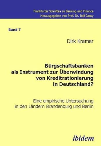 Stock image for Brgschaftsbanken Als Instrument Zur berwindung Von Kreditrationierung In Deutschland?: Eine Empirische Untersuchung In Den Lndern Brandenburg Und Berlin for sale by Revaluation Books