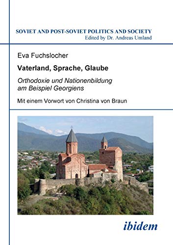 9783898218849: Vaterland, Sprache, Glaube. Orthodoxie und Nationenbildung am Beispiel Georgiens. Mit einem Vorwort von Christina von Braun (95) (Soviet and Post-Soviet Politics and Society)