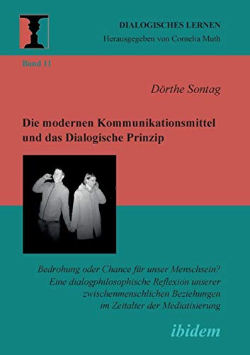 Stock image for Die modernen Kommunikationsmittel und das Dialogische Prinzip (Dialogisches Lernen) (German Edition) for sale by Lucky's Textbooks