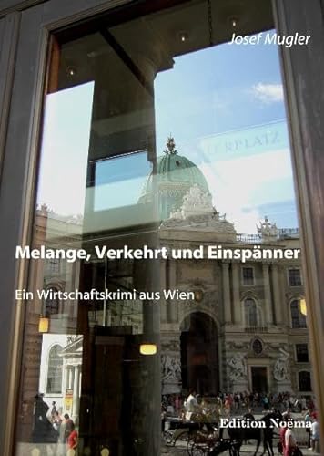 Stock image for Melange, Verkehrt und Einspnner: Ein Wirtschaftskrimi aus Wien for sale by medimops