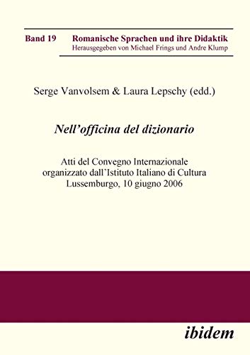 Stock image for Nell?Officina del Dizionario: Atti del Convegno Internazionale organizzato dall?Istituto Italiano di Cultura Lussemburgo, 10 giugno 2006 (Romanische Sprachen und ihre Didaktik) (Italian Edition) for sale by Lucky's Textbooks