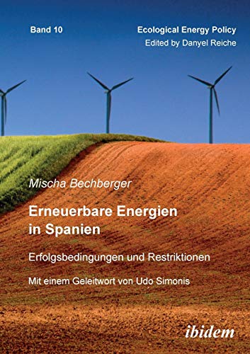 9783898219525: Erneuerbare Energien in Spanien. Erfolgsbedingungen und Restriktionen. Mit einem Geleitwort von Prof. Dr. Udo Simonis (10) (Ecological Energy Policy (Eep))